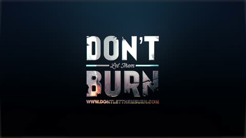 Don't Let Them Burn Channel 4K Trailer 2025