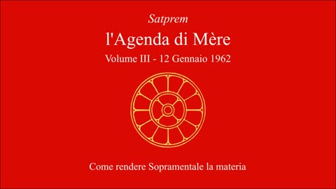 Satprem - l'Agenda di Mère - V03 - 1962-01-12 - Come rendere Sopramentale la materia