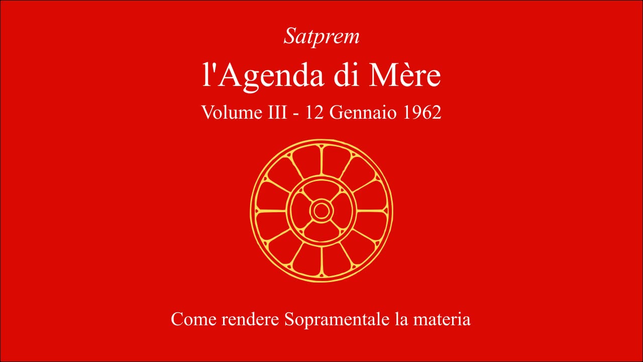 Satprem - l'Agenda di Mère - V03 - 1962-01-12 - Come rendere Sopramentale la materia