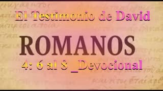 "El Testimonio de David " Romanos 4: 6 al 8_ Devocional
