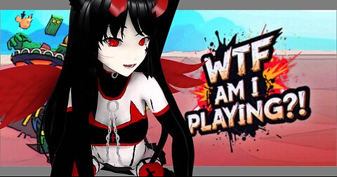 ⭐ Vtuber⭐ 💚WTF Am I Playing?!💚