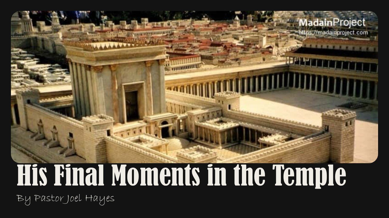 His Final Moments in the Temple | Pastor Joel Hayes