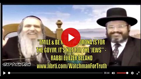 "SMILE & BE HAPPY... CORONA IS FOR THE GOYIM, IT'S NOT FOR THE 'JEWS'" - RABBI ELIEZER BELAND