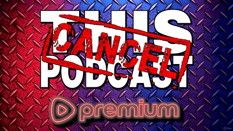 CANCEL THIS PODCAST SUBSCRIBER/PREMIUM BONUS - The Watch-Along!