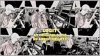 "Legit" an Original Song by Aaron Hallett