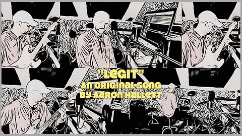 "Legit" an Original Song by Aaron Hallett