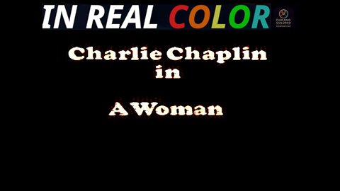 🎭 A Woman (1915) — Charlie Chaplin — In Real Color — 720p