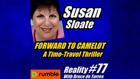 RWB 77 Susan Sloate: Forward to Camelot, A Time-Travel Thriller