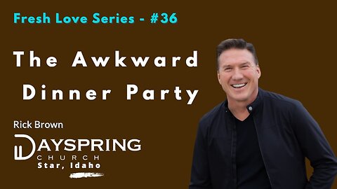Fresh Love Series - Part 36 • Luke 11:37-12:3 • Pastor Rick Brown at Dayspring Church in Star, Idaho