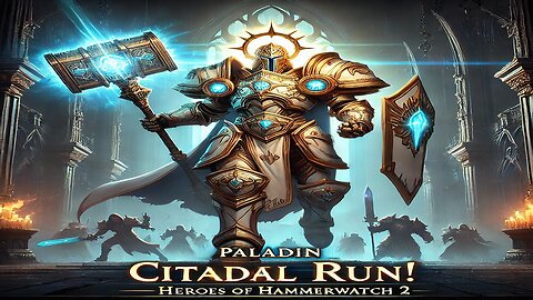 Heroes of Hammerwatch 2: Paladin Citadel Run & Casual Talk