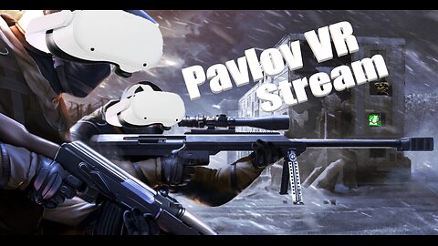 VR SHTUFF | Pavlov VR LiveStream