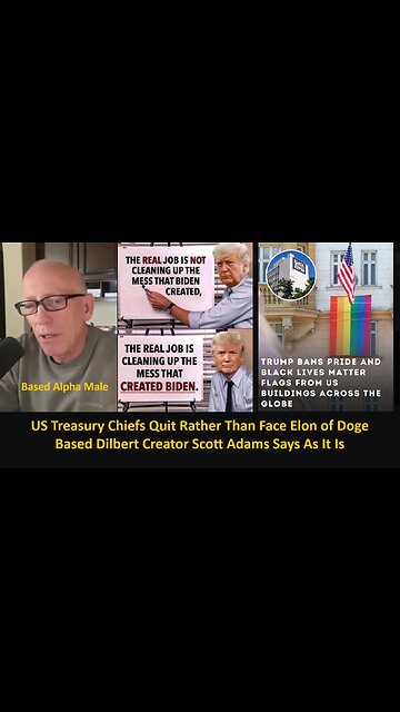 US Treasury Chiefs Quit Rather Than Face Elon of Doge: Based Dilbert Creator Scott Adams Says As It Is.