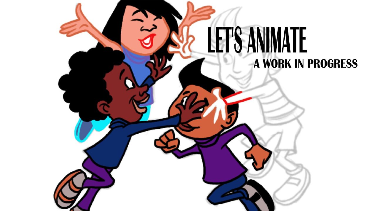 LET'S ANIMATE a work in progress