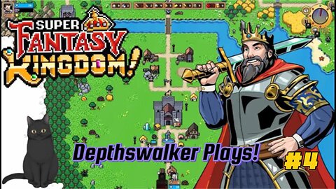 Super Fantasy Kingdom! Depthswalker Plays #4