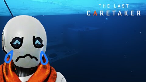 The Last Caretaker - Traversing the Depths Below the Surface 🌊🌑