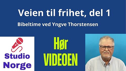 VEIEN TIL FRIHET, del 1, ved Yngve Thorstensen