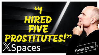 “I HIRED FIVE PROSTITUTES!” Twitter/X Space