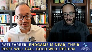 Rafi Farber: Endgame is Near, Their Reset Will Fail, Gold Will Return