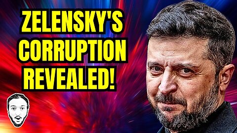 Zelensky's Corruption Can't Be Covered Up Any Longer!