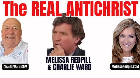 04-15-26 The Real AntiChrist: Tucker, Charlie Ward & Melissa Redpill
