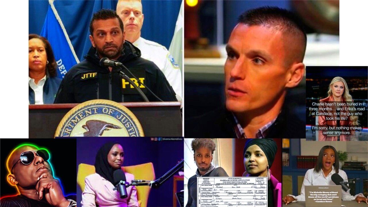 Kash Patel, Candace, Erika Kirk, Ilham Omar, And Somalian’s Exposed