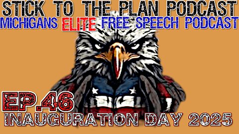 STICK TO THE PLAN PODCAST EP.45-INAUGURATION DAY 2025