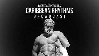 Ep 138 "Grek Perv Series" • Caribbean Rhythms w/ Bronze Age Pervert