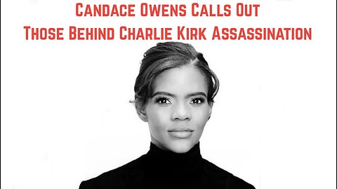 BREAKING: Candace Owens Calls Out Those Behind Charlie Kirk Assassination