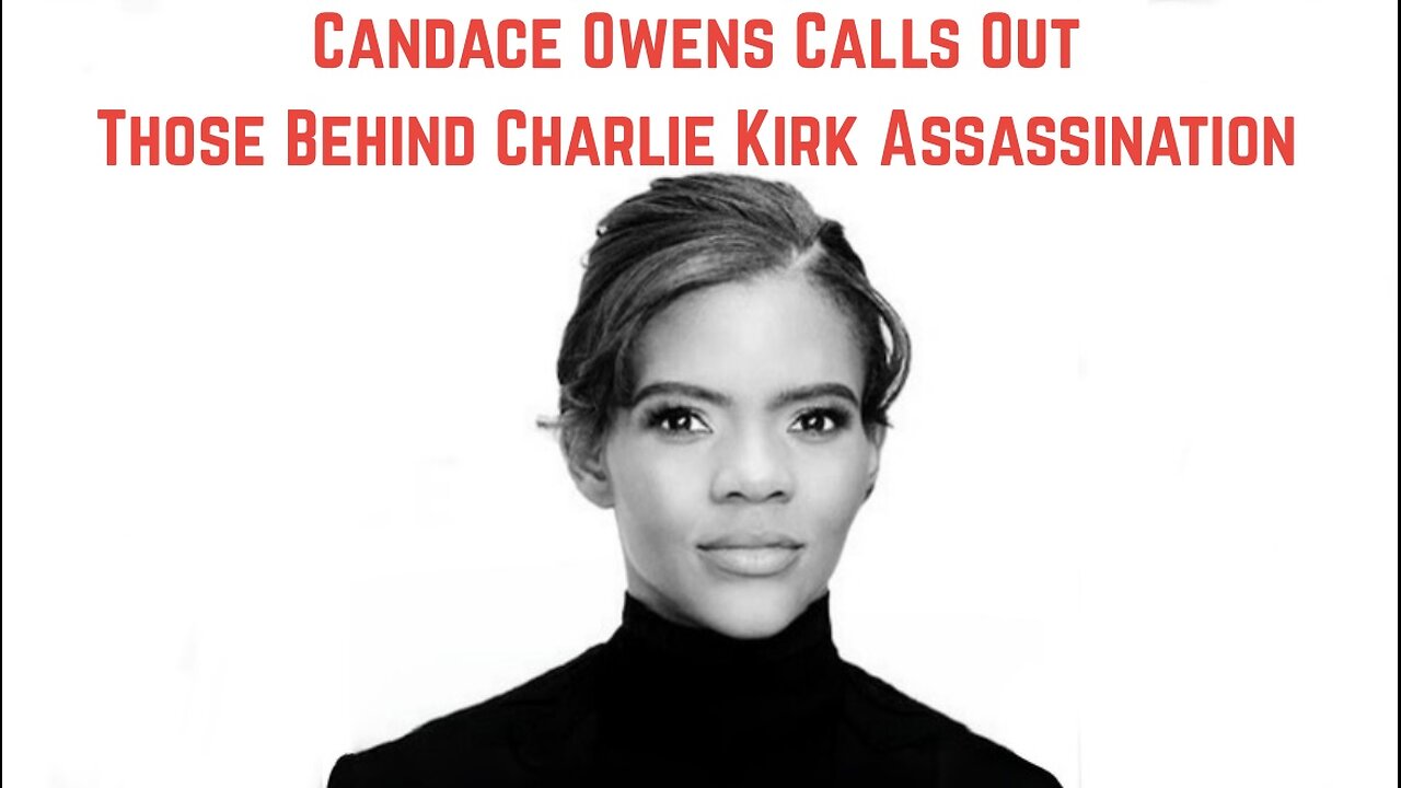BREAKING: Candace Owens Calls Out Those Behind Charlie Kirk Assassination