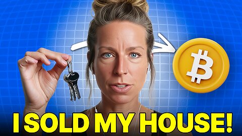 I SOLD My House And Chose Bitcoin Instead!