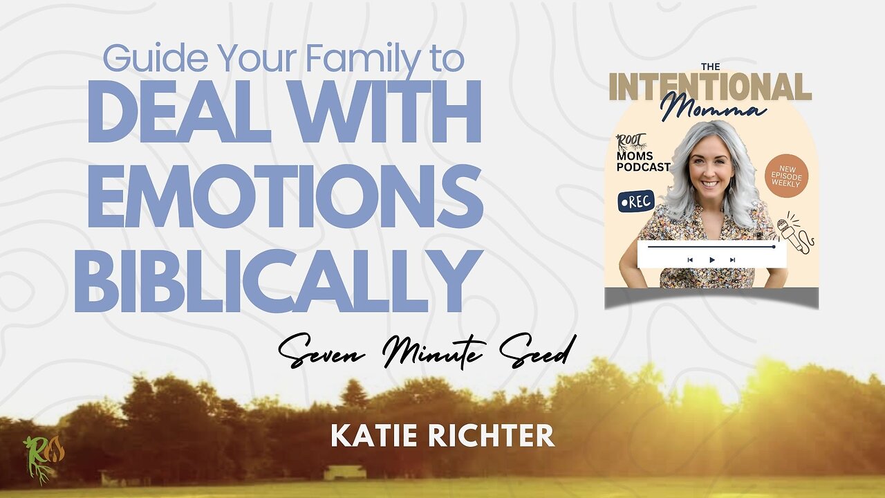 Guide your Family to Deal with Emotions Biblically - New series!