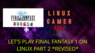 let's play final fantasy 1 on linux part 2 *revised*