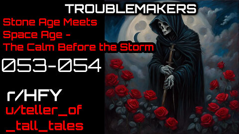 [Human Narrated] Troublemakers 053-053: Stone Age Meets Space Age - The Calm Before the Storm