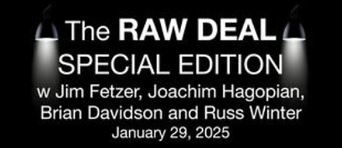 The Raw Deal SPECIAL EDITION (29 Jan 2025) with Russ Winter, Brian Davidson, and Joachim Hagopian