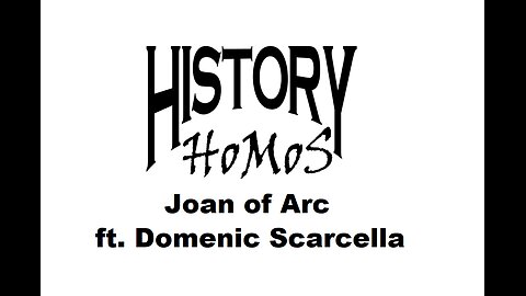 Ep. 242 - Joan of Arc ft. Domenic Scarcella