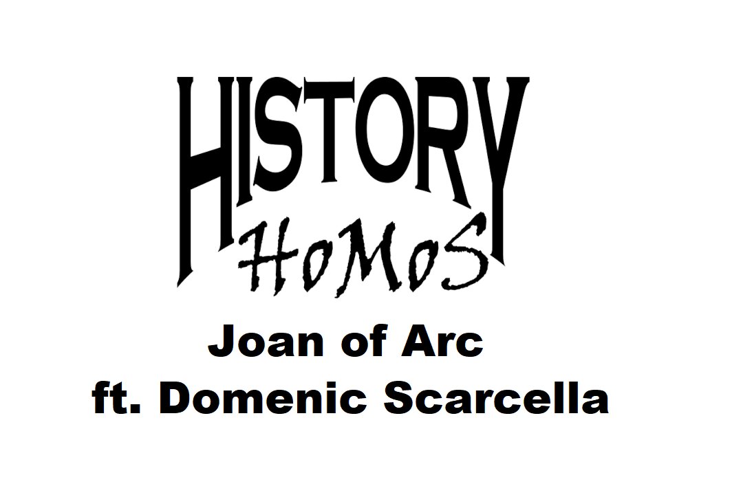 Ep. 242 - Joan of Arc ft. Domenic Scarcella