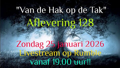 "Van De Hak Op De Tak" - aflevering 128 - Zondag 25 januari 2026