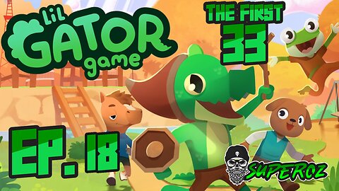 The First 33 Ep 18 Lil Gator Game