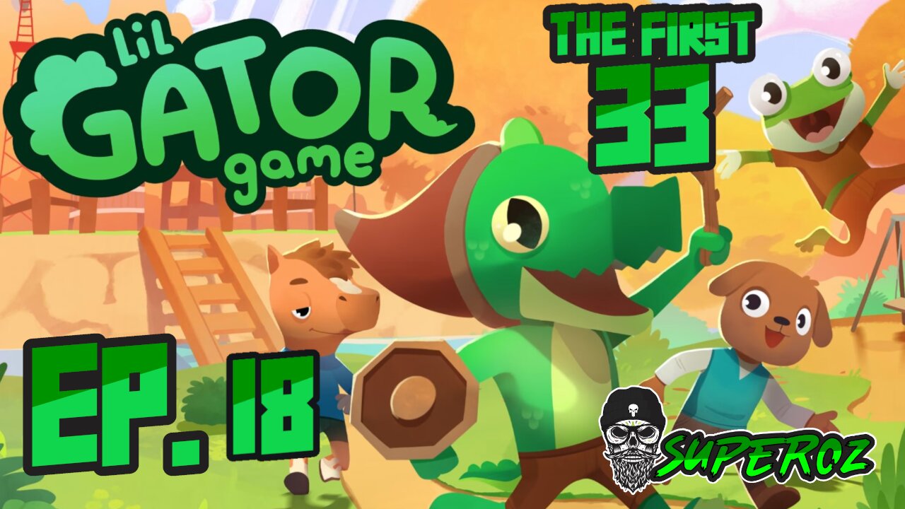 The First 33 Ep 18 Lil Gator Game