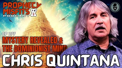 Prophecy Misfits Podcast 2/25/25: Mystery Revealed & The Dominionist Mind with Chris Quintana