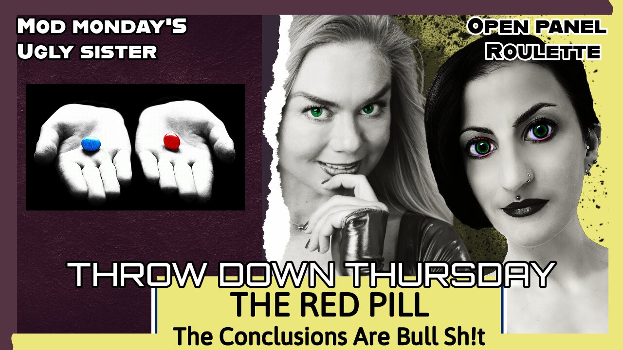 Throw Down Thursday - The Red Pill: The Conclusions Are Bull Sh!t @IKilledEarl