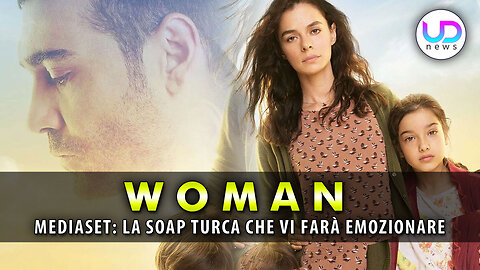 Woman, Arriva Su Canale 5: Cast Trama E Quando Inizia!