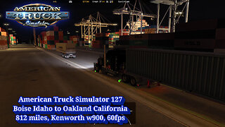 American Truck Simulator 127, Boise Idaho to Oakland California, 812 miles, Kenworth w900, 60fps
