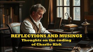 Reflections and musings: Thoughts on the ending of Charlie Kirk.