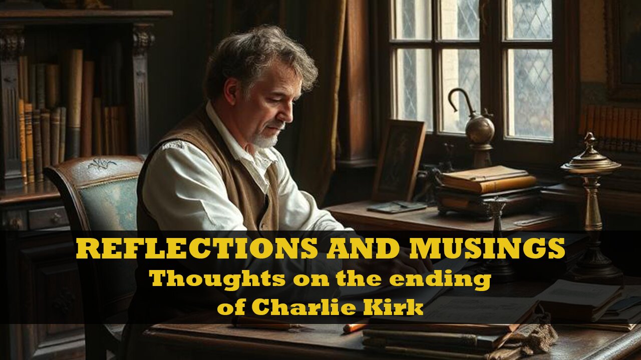 Reflections and musings: Thoughts on the ending of Charlie Kirk.