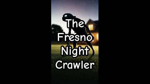 The Fresno night crawler.