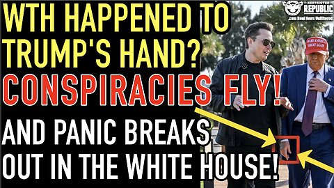 WTH Happened To Trump’s Hand? Conspiracies Fly & PANIC Breaks Out in The White House!