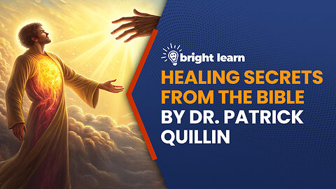 BrightLearn - Healing Secrets from the Bible by Dr. Patrick Quillin