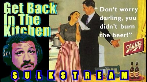 Sulk Stream #501 Get Back In The Kitchen