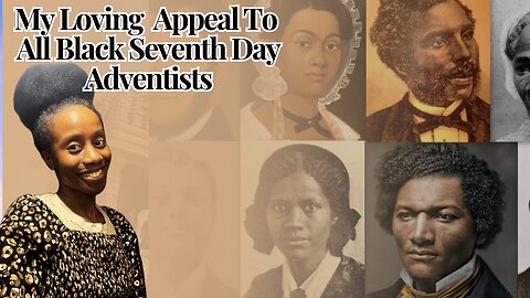 My Loving Appeal to All Black Seventh Day Adventists | My Testimony and Appeal